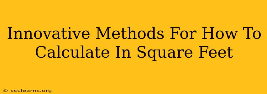 Innovative Methods For How To Calculate In Square Feet