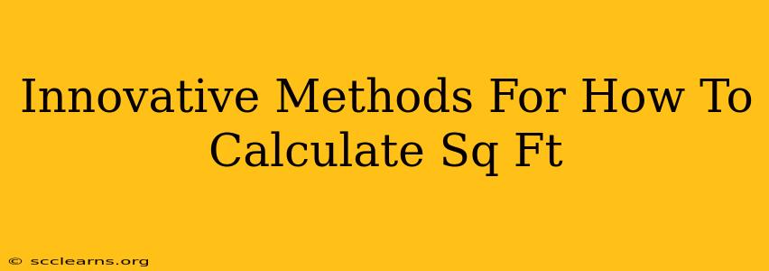 Innovative Methods For How To Calculate Sq Ft