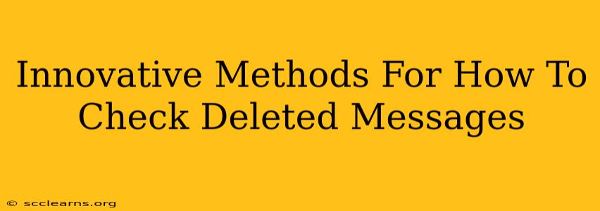 Innovative Methods For How To Check Deleted Messages