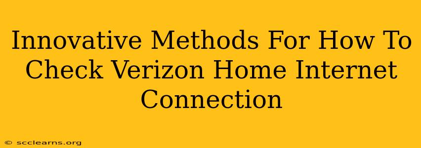 Innovative Methods For How To Check Verizon Home Internet Connection