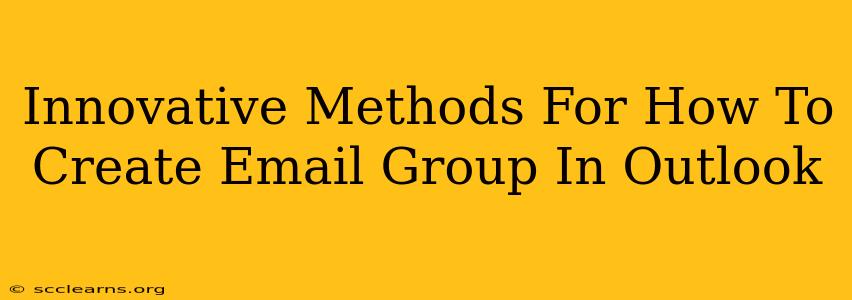 Innovative Methods For How To Create Email Group In Outlook