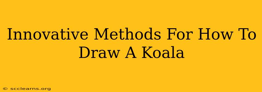 Innovative Methods For How To Draw A Koala