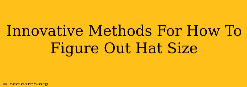 Innovative Methods For How To Figure Out Hat Size