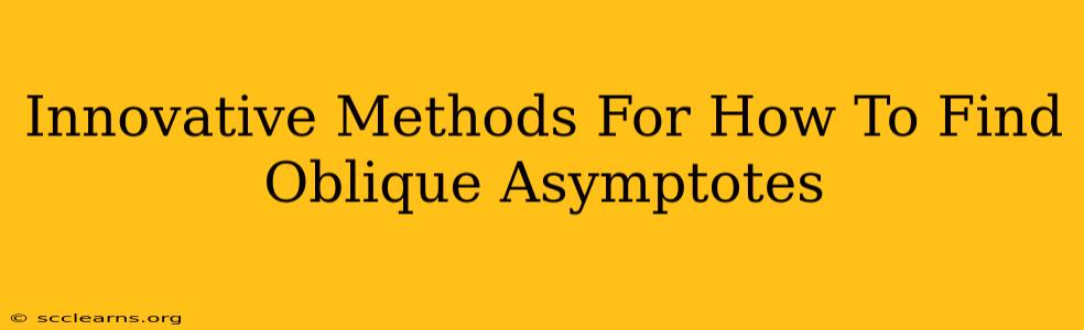 Innovative Methods For How To Find Oblique Asymptotes