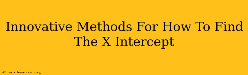 Innovative Methods For How To Find The X Intercept