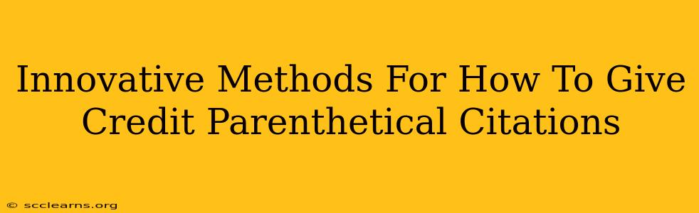 Innovative Methods For How To Give Credit Parenthetical Citations