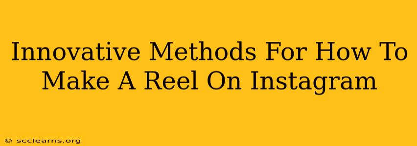 Innovative Methods For How To Make A Reel On Instagram