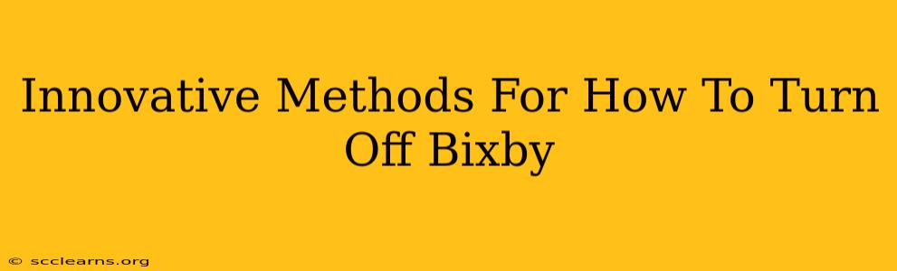 Innovative Methods For How To Turn Off Bixby