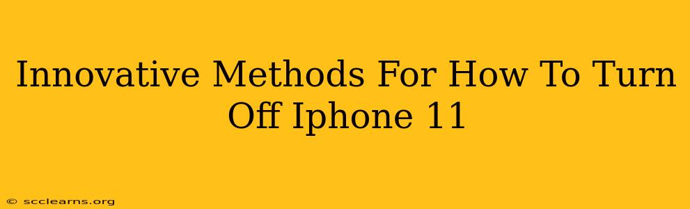 Innovative Methods For How To Turn Off Iphone 11