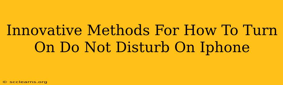 Innovative Methods For How To Turn On Do Not Disturb On Iphone