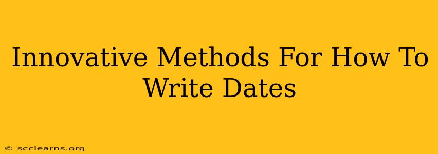 Innovative Methods For How To Write Dates