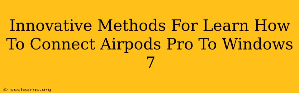 Innovative Methods For Learn How To Connect Airpods Pro To Windows 7