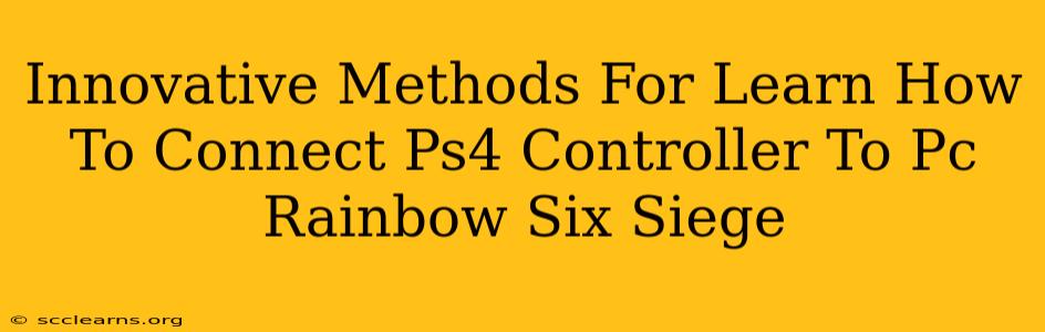 Innovative Methods For Learn How To Connect Ps4 Controller To Pc Rainbow Six Siege