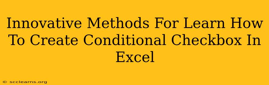 Innovative Methods For Learn How To Create Conditional Checkbox In Excel