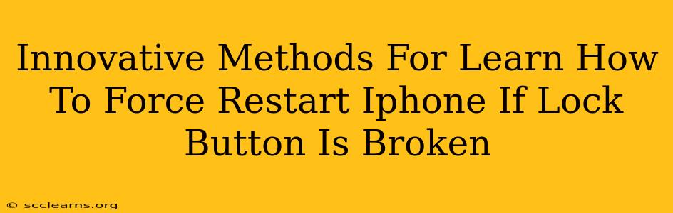 Innovative Methods For Learn How To Force Restart Iphone If Lock Button Is Broken