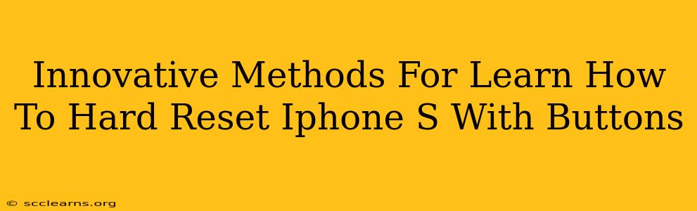 Innovative Methods For Learn How To Hard Reset Iphone S With Buttons