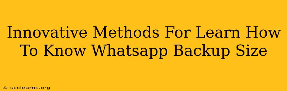 Innovative Methods For Learn How To Know Whatsapp Backup Size