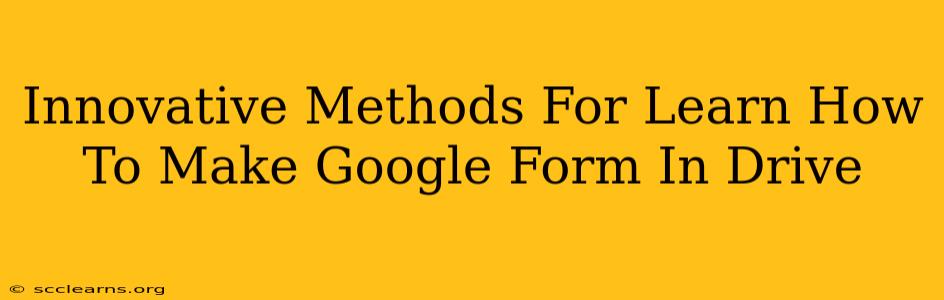 Innovative Methods For Learn How To Make Google Form In Drive