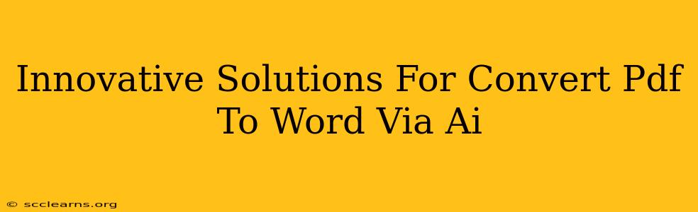 Innovative Solutions For Convert Pdf To Word Via Ai