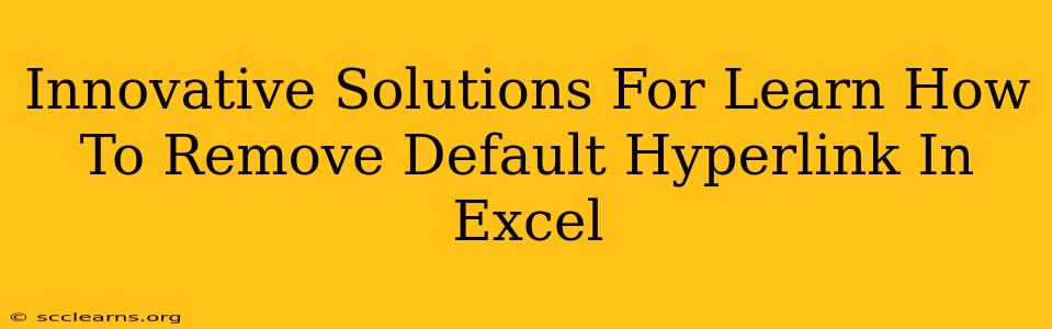 Innovative Solutions For Learn How To Remove Default Hyperlink In Excel