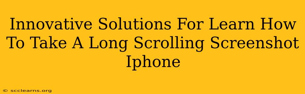 Innovative Solutions For Learn How To Take A Long Scrolling Screenshot Iphone