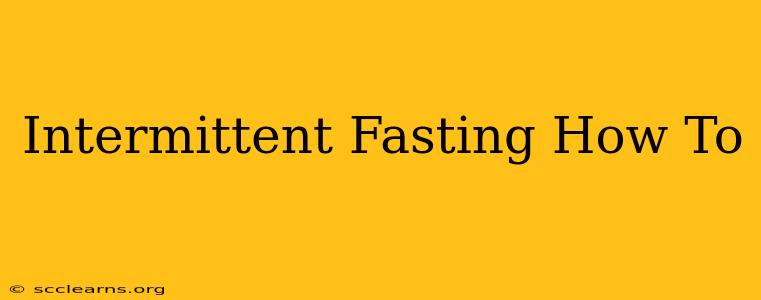 Intermittent Fasting How To