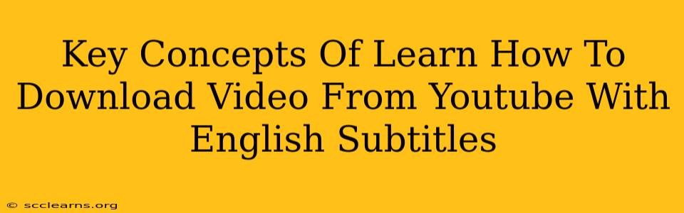 Key Concepts Of Learn How To Download Video From Youtube With English Subtitles