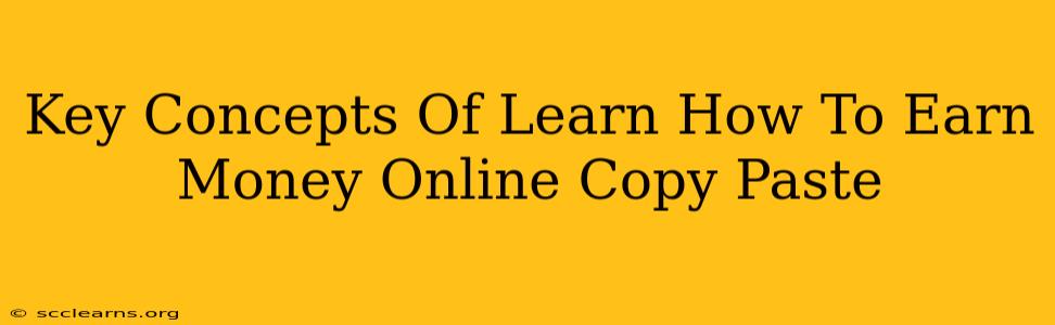 Key Concepts Of Learn How To Earn Money Online Copy Paste