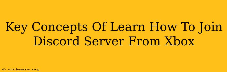 Key Concepts Of Learn How To Join Discord Server From Xbox