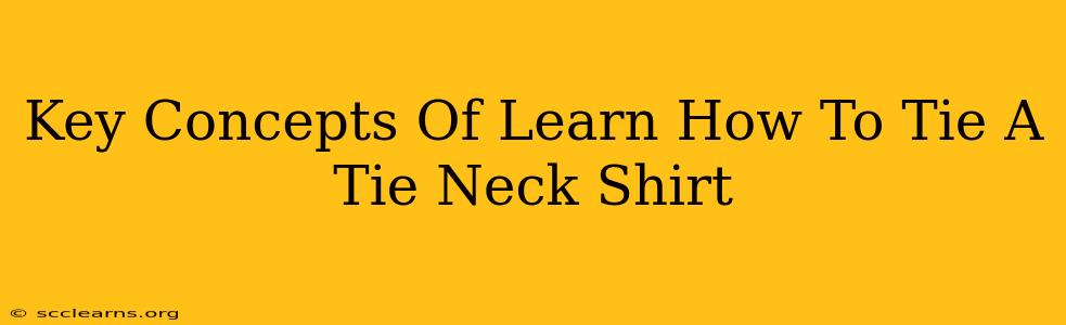 Key Concepts Of Learn How To Tie A Tie Neck Shirt