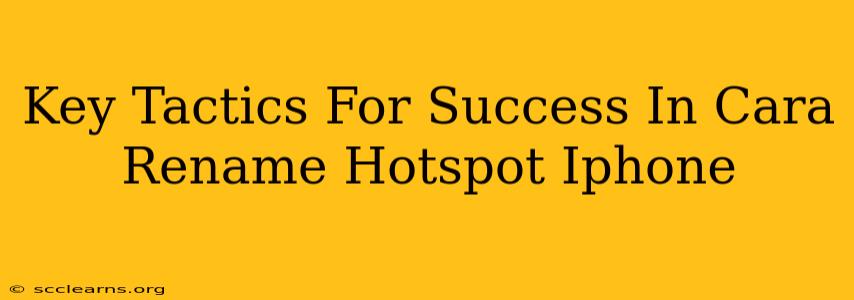 Key Tactics For Success In Cara Rename Hotspot Iphone