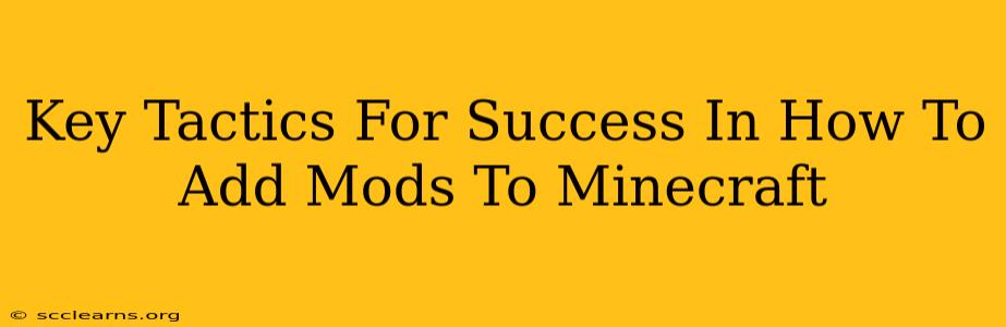 Key Tactics For Success In How To Add Mods To Minecraft