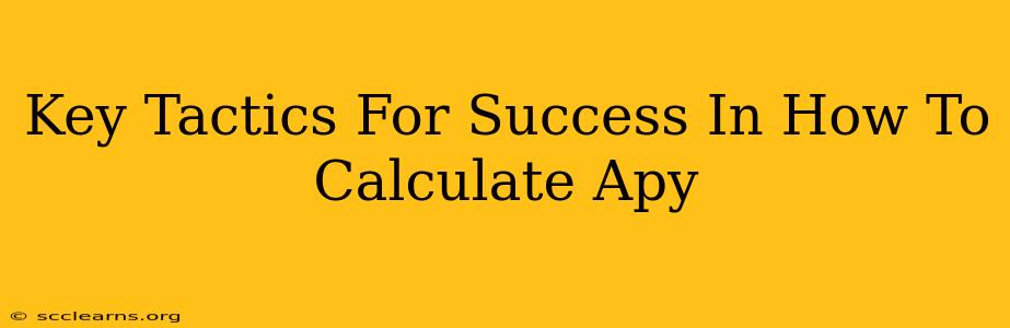 Key Tactics For Success In How To Calculate Apy