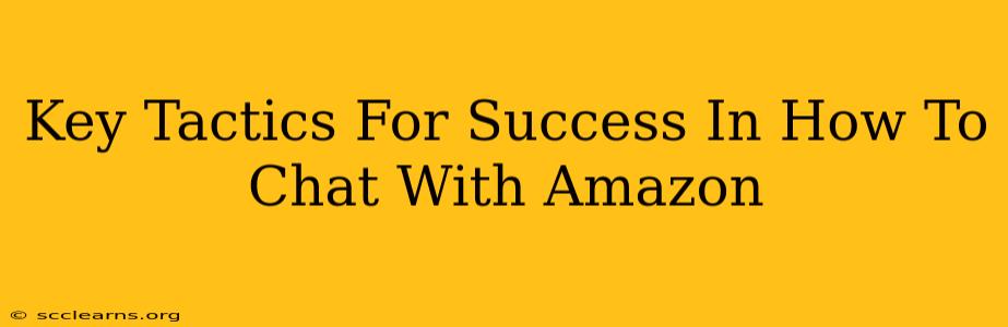 Key Tactics For Success In How To Chat With Amazon