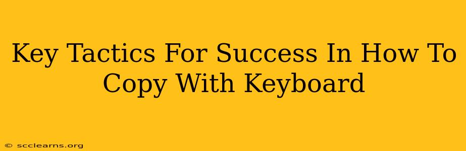 Key Tactics For Success In How To Copy With Keyboard