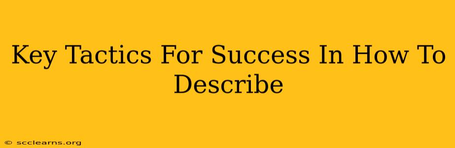 Key Tactics For Success In How To Describe