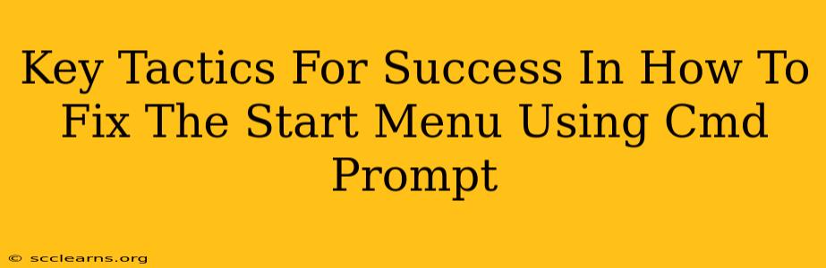 Key Tactics For Success In How To Fix The Start Menu Using Cmd Prompt