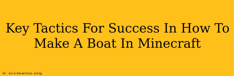 Key Tactics For Success In How To Make A Boat In Minecraft