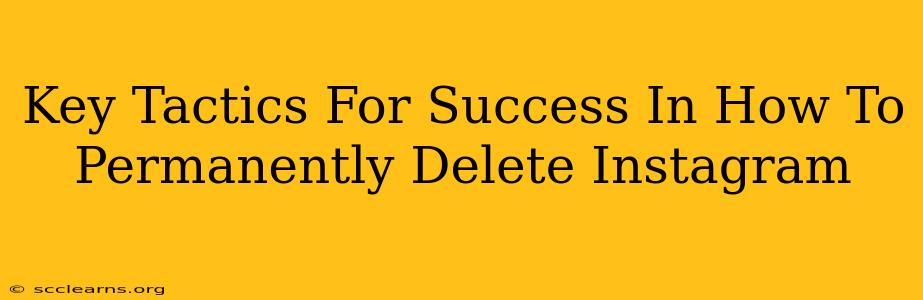 Key Tactics For Success In How To Permanently Delete Instagram