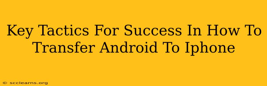 Key Tactics For Success In How To Transfer Android To Iphone