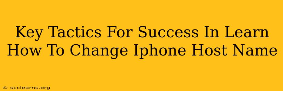 Key Tactics For Success In Learn How To Change Iphone Host Name