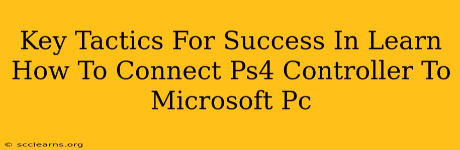 Key Tactics For Success In Learn How To Connect Ps4 Controller To Microsoft Pc