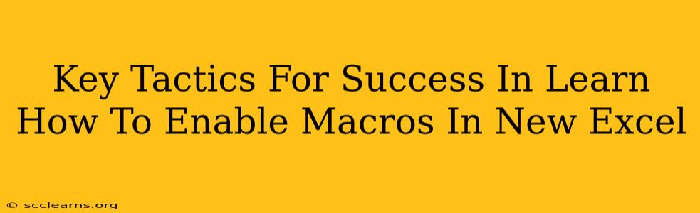 Key Tactics For Success In Learn How To Enable Macros In New Excel