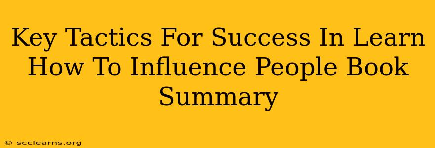 Key Tactics For Success In Learn How To Influence People Book Summary