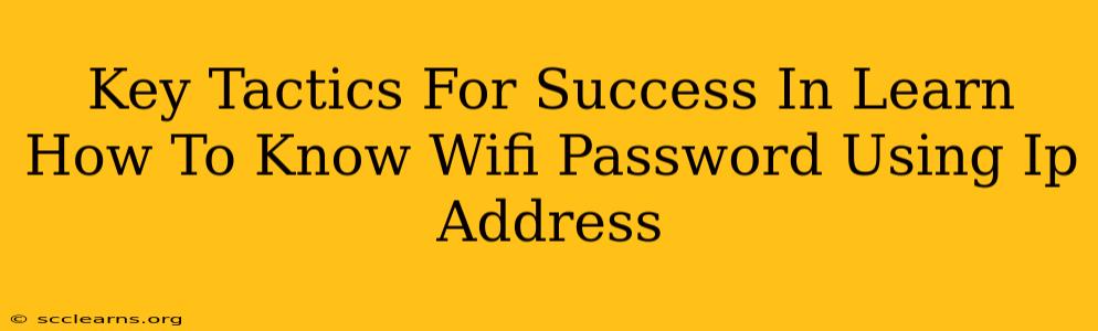 Key Tactics For Success In Learn How To Know Wifi Password Using Ip Address