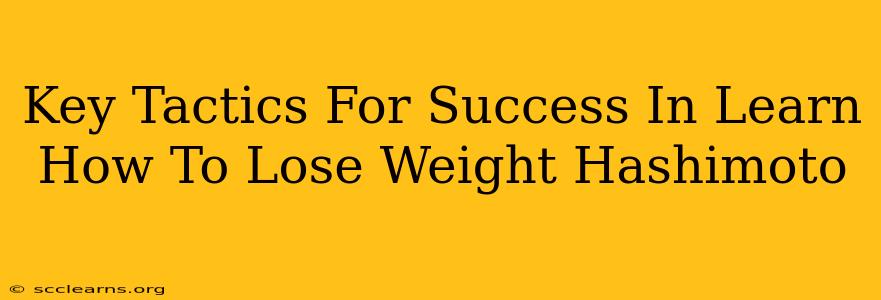 Key Tactics For Success In Learn How To Lose Weight Hashimoto