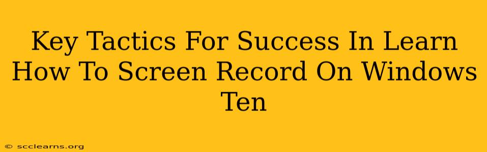 Key Tactics For Success In Learn How To Screen Record On Windows Ten