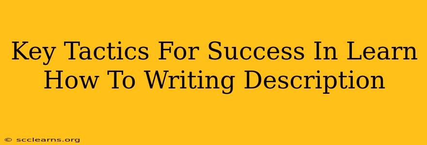 Key Tactics For Success In Learn How To Writing Description