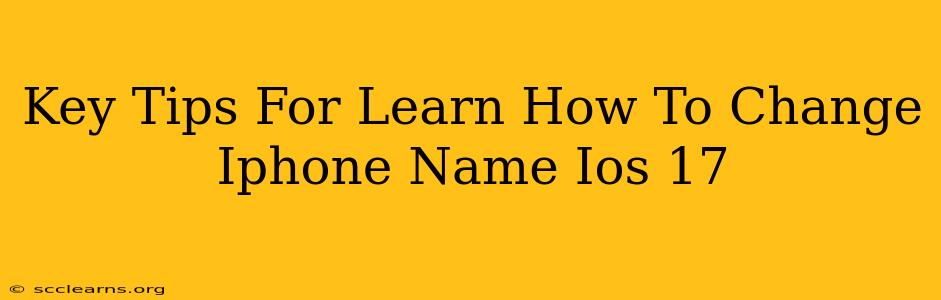 Key Tips For Learn How To Change Iphone Name Ios 17