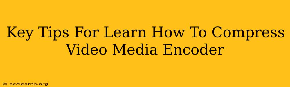 Key Tips For Learn How To Compress Video Media Encoder